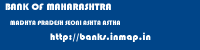 BANK OF MAHARASHTRA  MADHYA PRADESH SEONI ASHTA ASTHA  banks information 